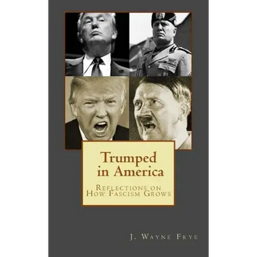 Trumped in America: Reflections on How Fascism Grows