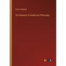 The Elements of Intellectual Philosophy