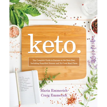 Keto: The Complete Guide to Success on the Keto Diet, Including Simplified Science and No-Cook Meal Plans