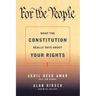 For the People: What the Constitution Really Says about Your Rights