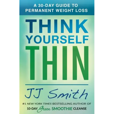 Think Yourself Thin: A 30-Day Guide to Permanent Weight Loss