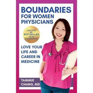 Boundaries for Women Physicians: Love Your Life and Career in Medicine