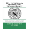 New Netherland Settlers: The Vrooman Family: Ancestors & Descendants of the Brothers Hendrick Meesen Vrooman, Pieter Meesen Vrooman and Jacob M