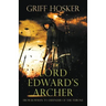 Lord Edward's Archer: A fast-paced, action-packed historical fiction novel