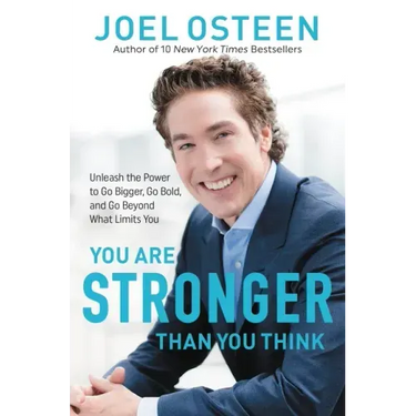 You Are Stronger Than You Think: Unleash the Power to Go Bigger, Go Bold, and Go Beyond What Limits You