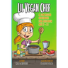 Lil vegan chef: A fun vegan cookbook for children