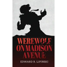 Werewolf On Madison Avenue