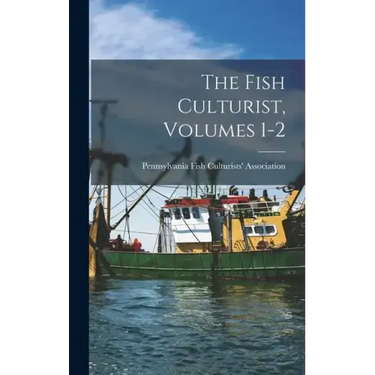 The Fish Culturist, Volumes 1-2