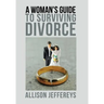 A Woman's Guide to Surviving Divorce