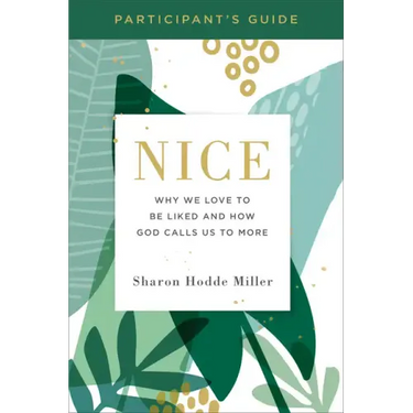 Nice Participant's Guide: Why We Love to Be Liked and How God Calls Us to More