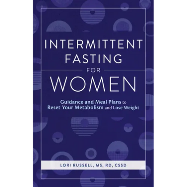 Intermittent Fasting for Women: Guidance and Meals Plans to Reset Your Metabolism and Lose Weight