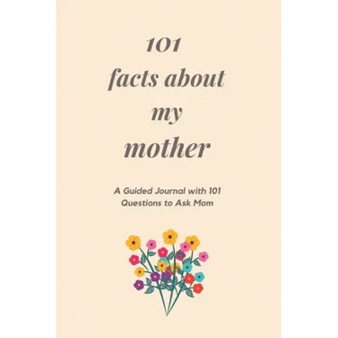 101 Facts About My Mother: A Guided Journal with 101 Questions to Ask Mom