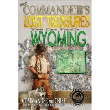 More Commander's Lost Treasures You Can Find In Wyoming: Follow the Clues and Find Your Fortunes!