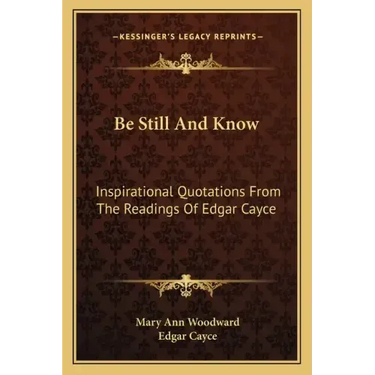 Be Still and Know: Inspirational Quotations from the Readings of Edgar Cayce