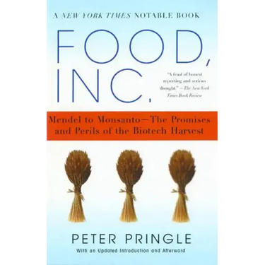 Food, Inc.: Mendel to Monsanto--The Promises and Perils of the Biotech Harvest (Revised)