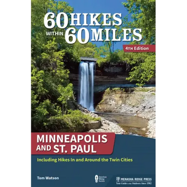 60 Hikes Within 60 Miles: Minneapolis and St. Paul: Including Hikes in and Around the Twin Cities