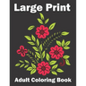 Large Print Adult Coloring Book: An Flower Easy and Simple Coloring Book for Adults