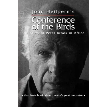 Conference of the Birds: The Story of Peter Brook in Africa