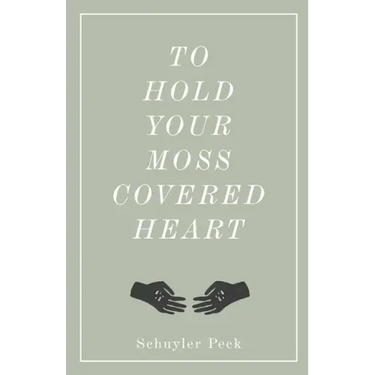 To Hold Your Moss-Covered Heart