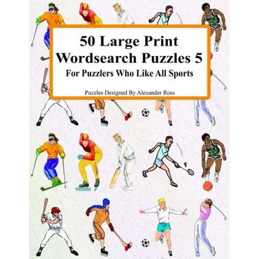 50 Large Print Wordsearch Puzzles 5: For Puzzlers Who Like All Sports