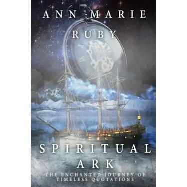 Spiritual Ark: The Enchanted Journey Of Timeless Quotations