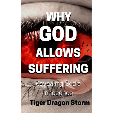 Why God Allows Suffering: Revealing God's Innocence