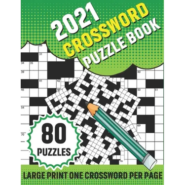 2021 Crossword Puzzle Book: 80 Large Print Crossword With Solution For Adults TO enjoy Their Leisure Time In Holiday With Friends And Relatives A