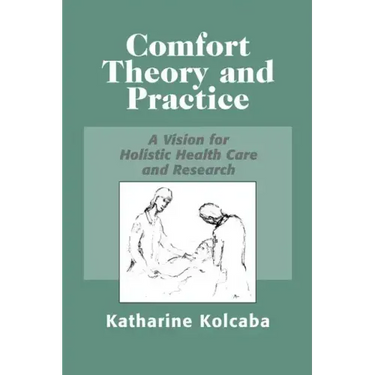 Comfort Theory and Practice: A Vision for Holistic Health Care and Research