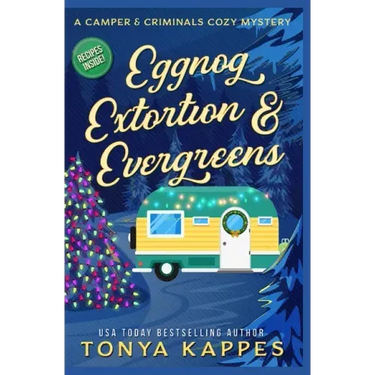 Eggnog, Extortion, and Evergreen: A Camper and Criminals Cozy Mystery Series Book 14