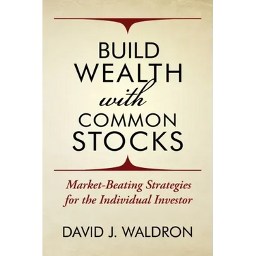 Build Wealth With Common Stocks: Market-Beating Strategies for the Individual Investor