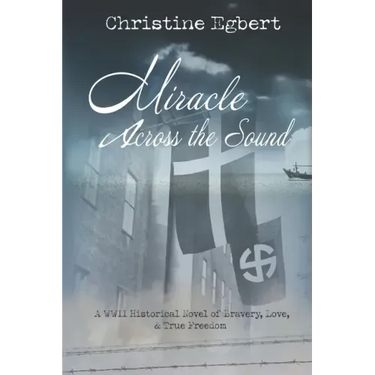 Miracle Across the Sound: A WWII Historical Novel of Bravery, Love, & True Freedom