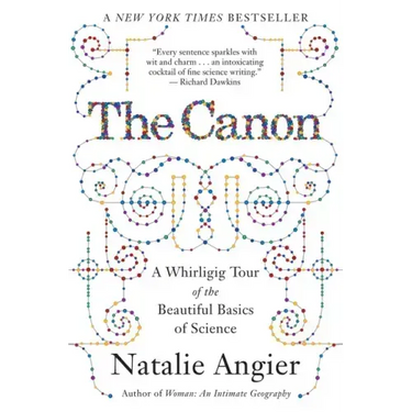 The Canon: A Whirligig Tour of the Beautiful Basics of Science