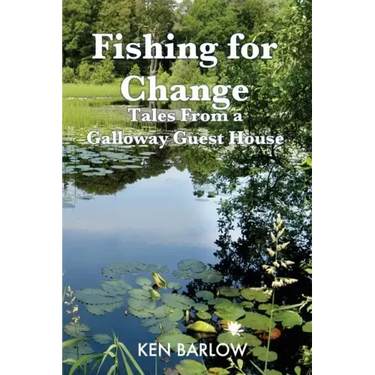 Fishing For Change: Tales From A Galloway Guest House