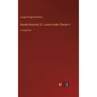 Royalty Restored; Or, London Under Charles II: in large print