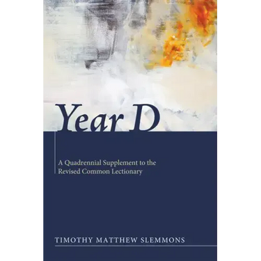 Year D: A Quadrennial Supplement to the Revised Common Lectionary