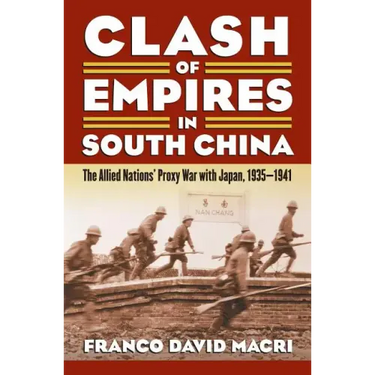 Clash of Empires in South China: The Allied Nations' Proxy War with Japan, 1935-1941