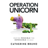 Operation Unicorn: Making Possible the Impossible in 2021
