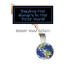 Feeding the Hungry in the First World: A Step-By-Step Guide for Starting or Revamping a Food Pantry and/or Soup Kitchen