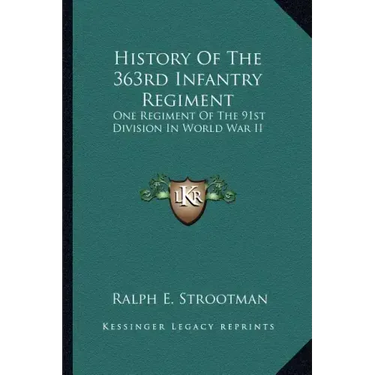 History of the 363rd Infantry Regiment: One Regiment of the 91st Division in World War II