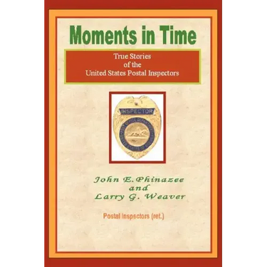Moments in Time: (True Stories of the United States Postal Inspectors)