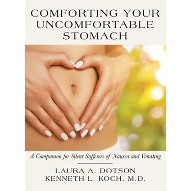 Comforting Your Uncomfortable Stomach: A Companion for Silent Sufferers of Nausea and Vomiting
