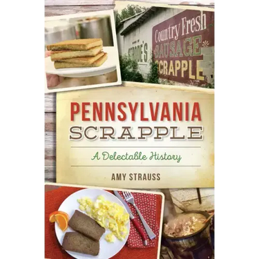 Pennsylvania Scrapple: A Delectable History