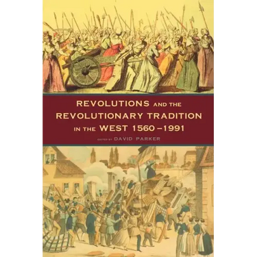 Revolutions and the Revolutionary Tradition: In the West 1560-1991