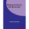 Mathematical Essays and Recreations