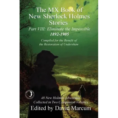 The MX Book of New Sherlock Holmes Stories - Part VIII: Eliminate The Impossible: 1892-1905