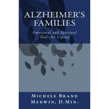 Alzheimer's Families - Emotional and Spiritual Tools for Coping