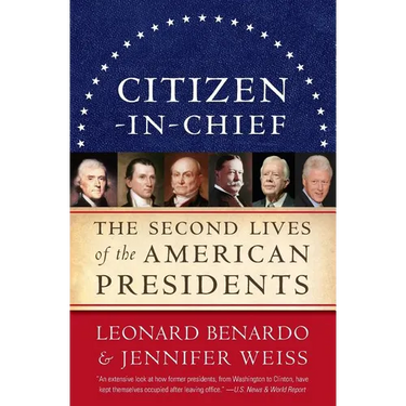 Citizen-In-Chief: The Second Lives of the American Presidents