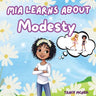 Mia Learns About Modesty: A Picture Book Teaching Kids About Modesty, Inner Beauty and Self-Worth