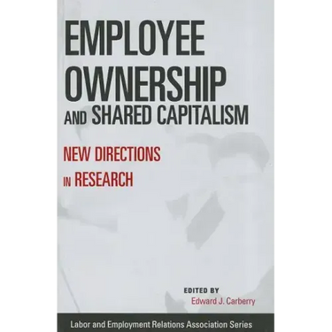 Employee Ownership and Shared Capitalism: New Directions in Research