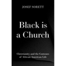 Black Is a Church: Christianity and the Contours of African American Life